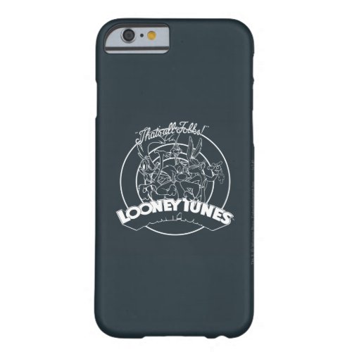 LOONEY TUNESâ THATS ALL FOLKSâ BARELY THERE iPhone 6 CASE