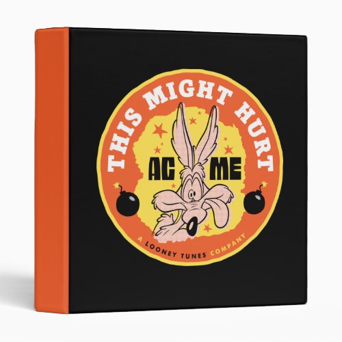 LOONEY TUNESâ  WILE E COYOTEâ This Might Hurt 3 Ring Binder