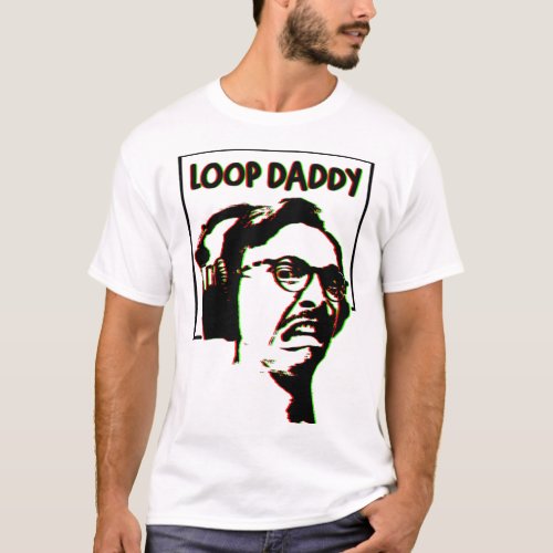loop daddy _ marc rebillet 27 T_Shirt