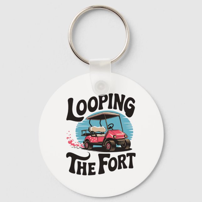 Looping The Fort Golf Cart Camping Funny Vacation  Keychain (Front)