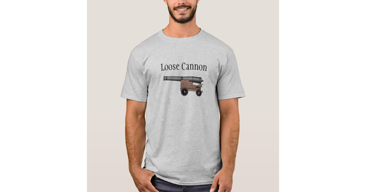 Loose Cannon Tshirt Zazzle