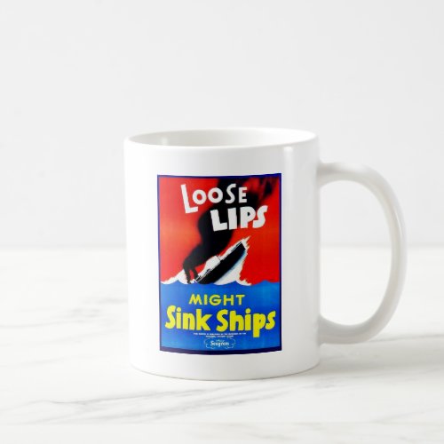 Loose Lips Might Sink Ships Coffee Mug