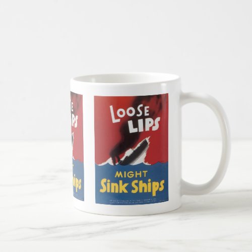 Loose Lips Might Sink Ships Coffee Mug