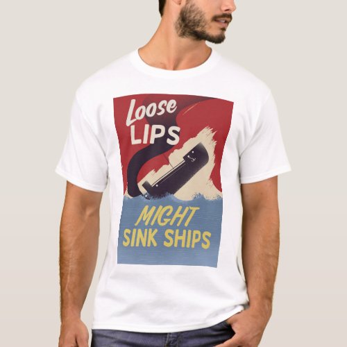Loose Lips Might Sink Ships T_Shirt