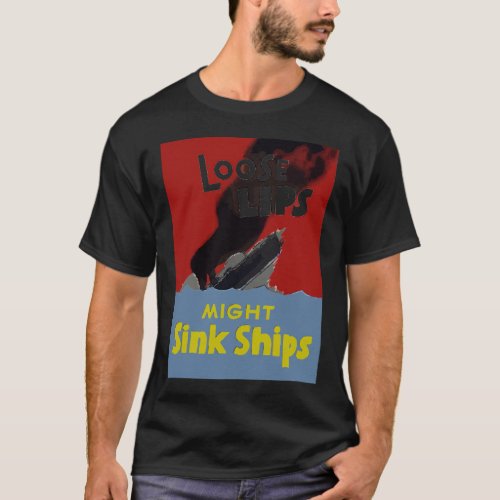 Loose Lips Might Sink Ships T_Shirt