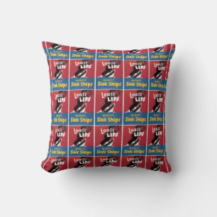 Loose Lips Might Sink Ships Throw Pillow