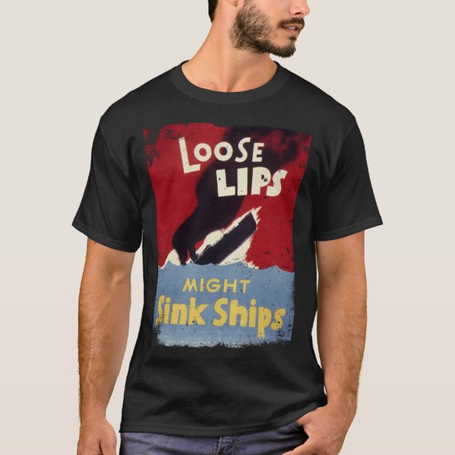 Loose Lips Might Sink Ships WW2 vintage poster T-Shirt (Front)