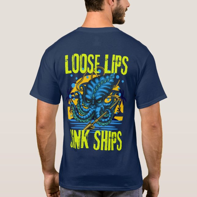 Loose lips sink ships T-Shirt (Back)