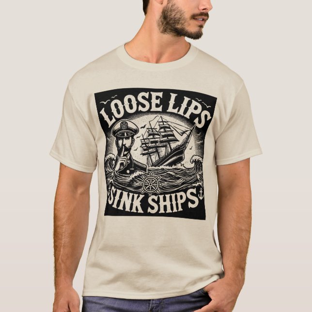 Loose Lips Sink Ships T-Shirt (Front)