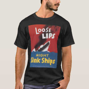 Loose Lips Sink Ships World War 2 T-Shirt
