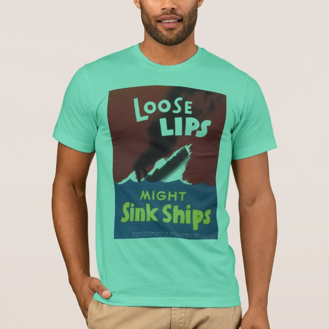 Loose Lips Sink Ships World War 2 T-Shirt (Front)