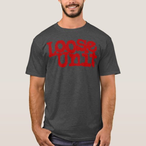 LOOSE UNIT unreliable unconventional T_Shirt