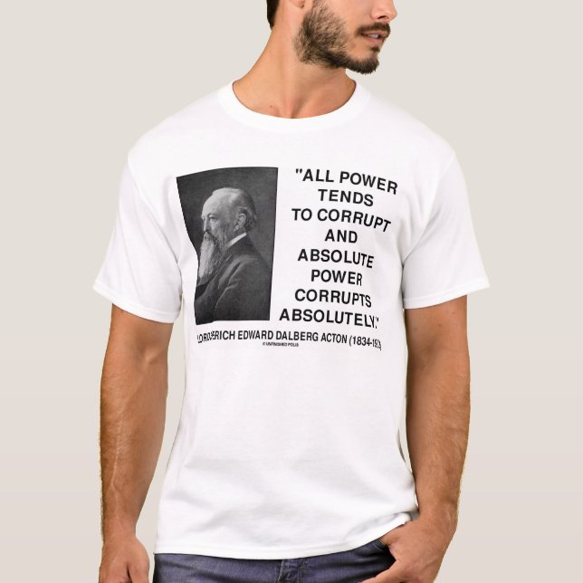 Lord Acton All Power Tends To Corrupt T-Shirt (Front)