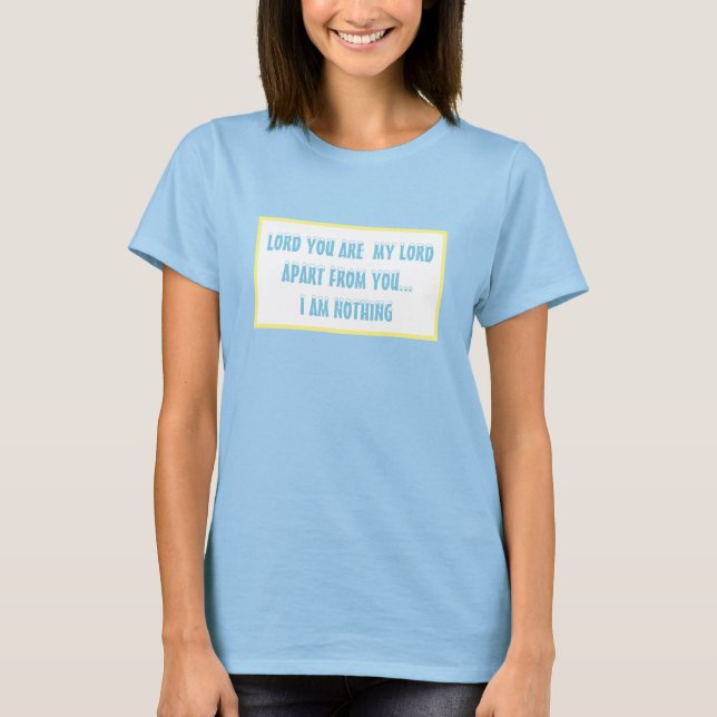 Lord Apart From You I am Nothing Christian T-Shirt (Front)