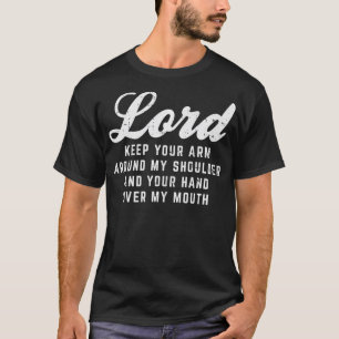 Lord Arm Shoulder Hand Mouth God Jesus Prayer Chri T-Shirt