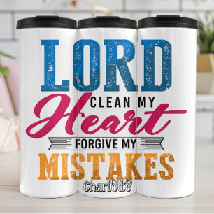 Lord Clean My Heart Forgive My Mistakes Thermal Tumbler