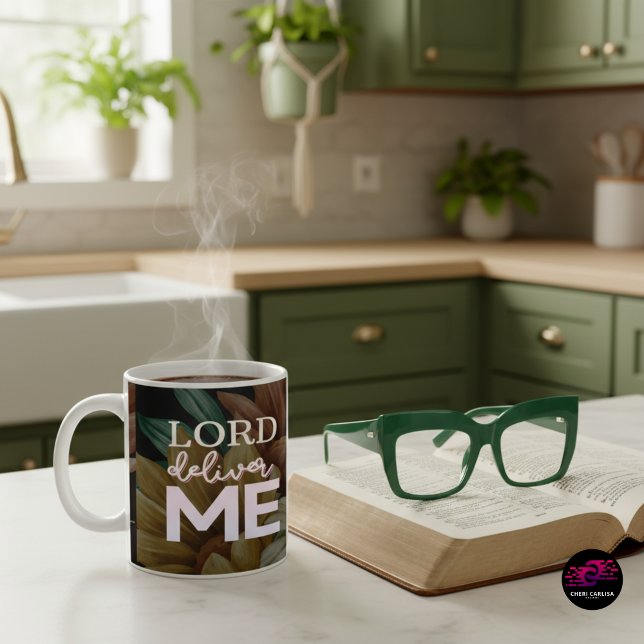 Lord Deliver Me Christian Floral Faith Quote Coffee Mug (Because sometimes the only prayer is: Lord, deliver me.)