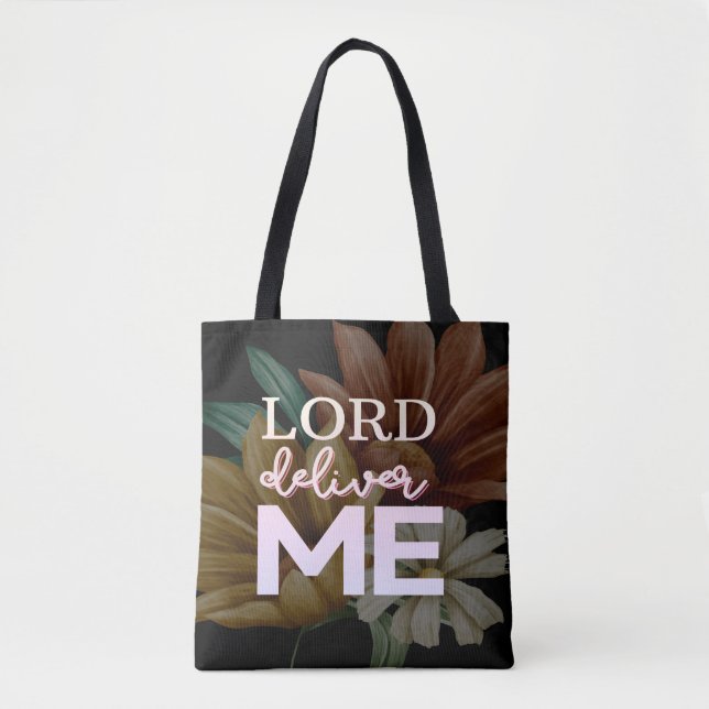 Lord Deliver Me Christian Floral Faith Quote Tote Bag (Front)