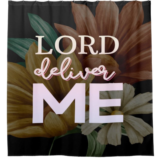 Lord Deliver Me - Floral Shower Curtain (Front)