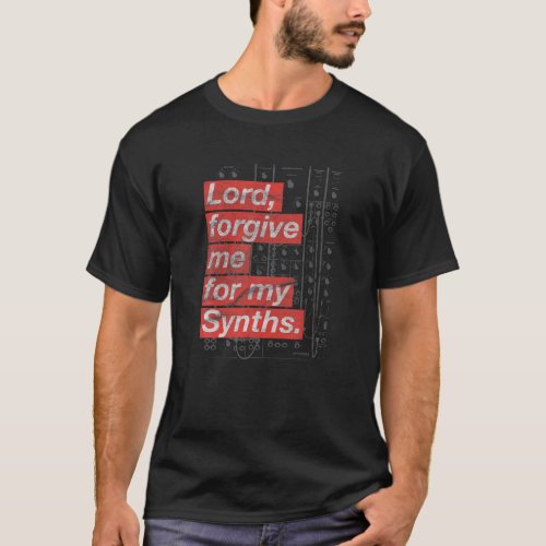 Lord Forgive Me For My Synths Vintage Synthesizer T_Shirt