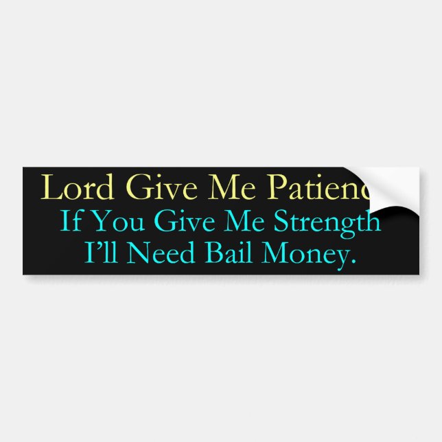 Lord Give Me Bail Money Bumper Sticker (Front)