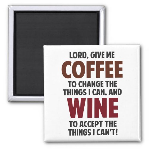 Lord Give Me Coffee And Wine Magnet