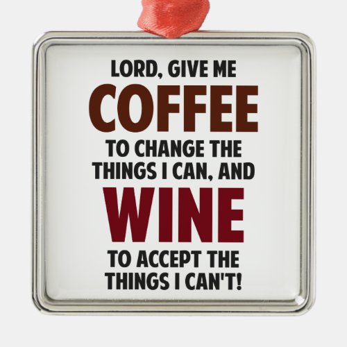 Lord Give Me Coffee And Wine Metal Ornament