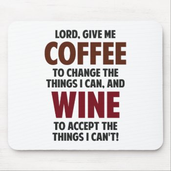 Lord  Give Me Coffee And Wine Mouse Pad by The_Shirt_Yurt at Zazzle