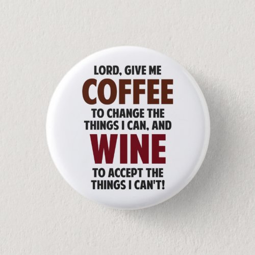 Lord Give Me Coffee And Wine Pinback Button