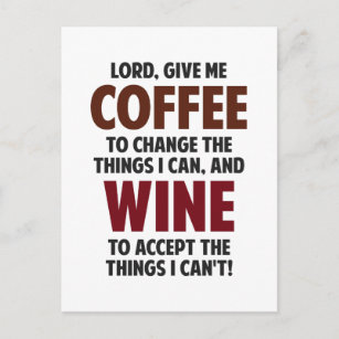 Lord, Give Me Coffee And Wine Postcard