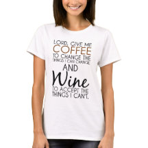 Lord give me Coffee and Wine prayer tee t shirt