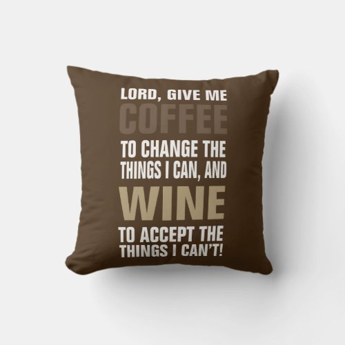 Lord Give Me Coffee and Wine Throw Pillow