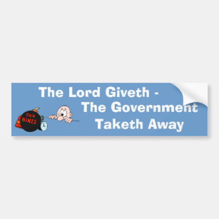 Lord Giveth Government Taketh Bumper Sticker