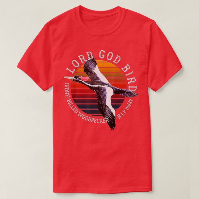 Lord God Bird Ivory-Billed Woodpecker Cryptid Exti T-Shirt (Design Front)