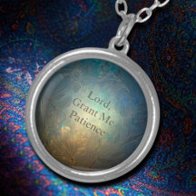 "Lord, Grant Me Patience" Elegant Opal Botanical