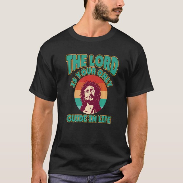 Lord Guide Life Jesus Christ Heaven Bible Verse C T-Shirt (Front)
