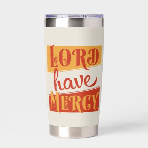 Lord Have Mercy Insulated Tumbler
