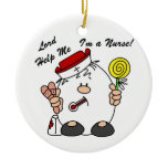 Lord Help Me I'm a Nurse Ceramic Ornament