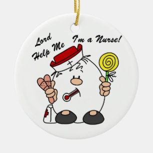 Lord Help Me I'm a Nurse Ceramic Ornament