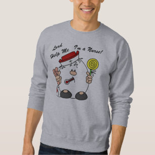 Lord Help Me I'm a Nurse Sweatshirt