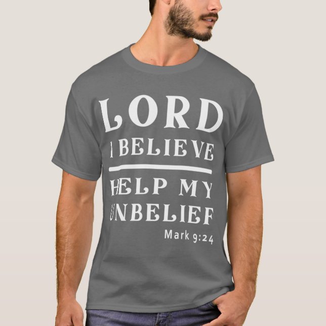 Lord I Believe Help Me With My Unbelief boy T-Shirt (Front)