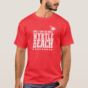 Myrtle Beach T Shirts Shirt Design Printing Zazzle Lord I Love Me Some Myrtle Beach T Shirt