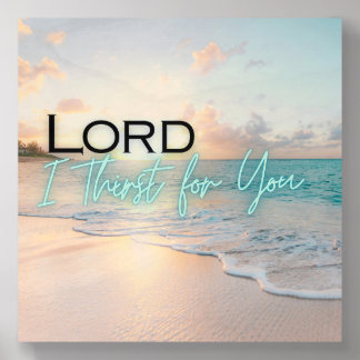 "Lord I Thirst for You" Beach Wall Art Wood Photo Tile