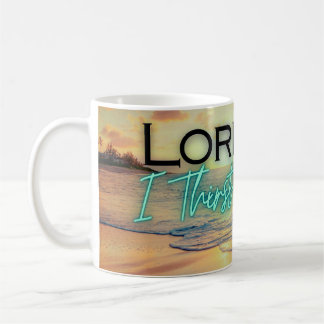 Lord I Thirst for You Square Pillow Coffee Mug