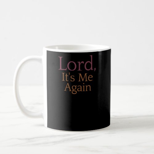 Lord ItS Me Again Christian Humor Hash Tag Coffee Mug