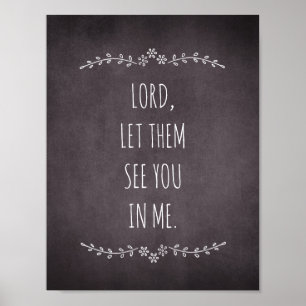 Lord let them see you in me inspirational quote poster