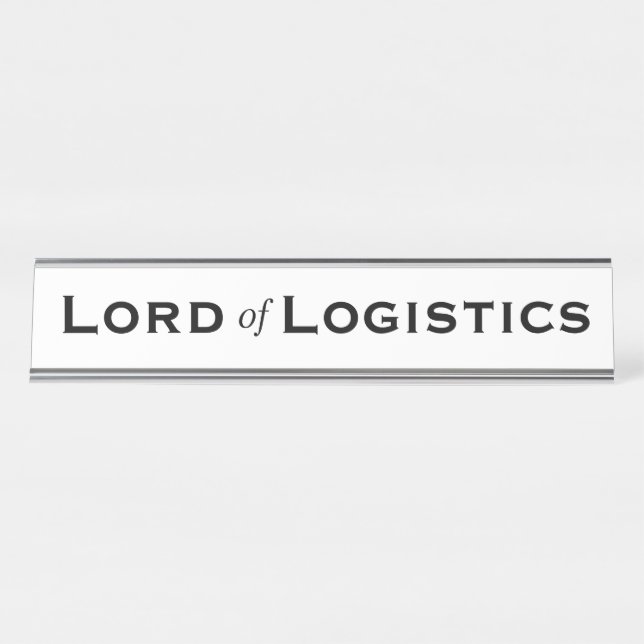 Lord Logistics Funny Gift Mens Logistics Manager Desk Name Plate (Front)