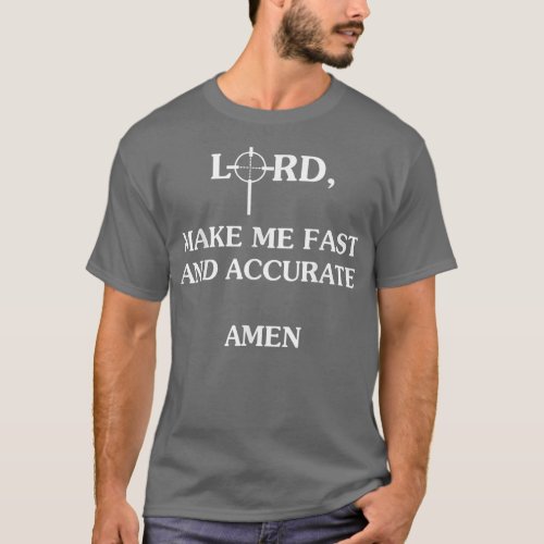 Lord Make Me Fast And Accurate Amen  T_Shirt