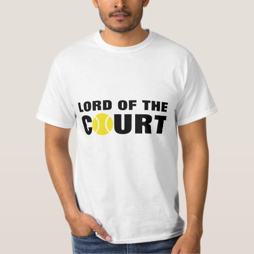 Lord of the court  Humorous tennis t_shirt quote