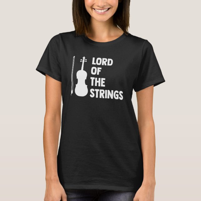 Lord Of The Strings Playing Violin Instrument Musi T-Shirt (Front)